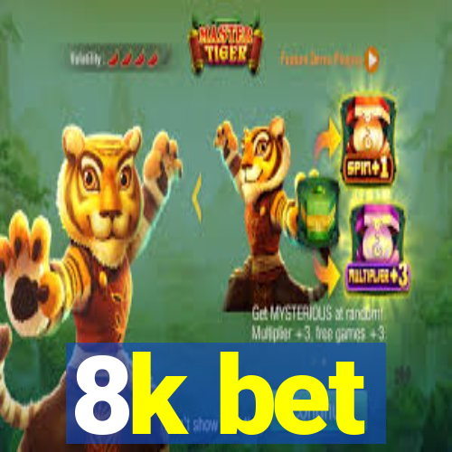 8k bet